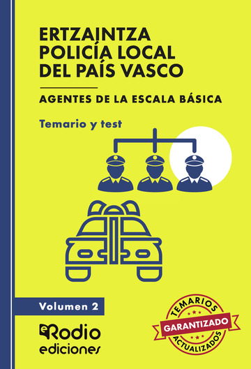 ERTZAINTZA Y POLICA LOCAL DEL PAS VASCO. Agentes de la Escala Bsica. Temario y test. Volumen 2