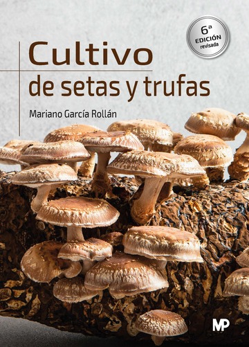 Cultivo de setas y trufas. 6 edicin