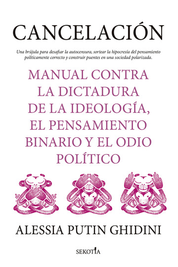 Cancelacin. Manual contra la dictadura de la ideologa, el pensamiento binario y el odio poltico