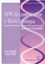 ADN Recombinante y Biotecnologia . Gua para estudiantes