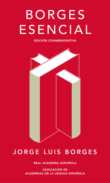 Borges esencial (edicin conmemorativa de la rae y la asale) 