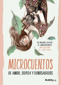 Microcuentos de amor, lluvia y dinosaurios (Coleccin #BlackBirds)