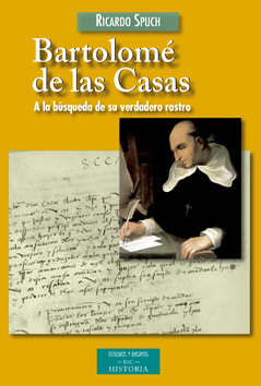 Bartolom? de las casas. a la b?squeda de su verdadero rostro