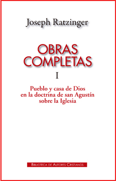 Obras completas de joseph ratzinger. i: pueblo y casa de dios en la doctrina de san agust?n sobre la iglesia