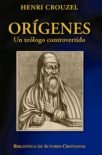 Orgenes. Un telogo controvertido