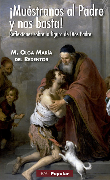 Mustranos al Padre y nos basta! Reflexiones sobre la figura de Dios Padre
