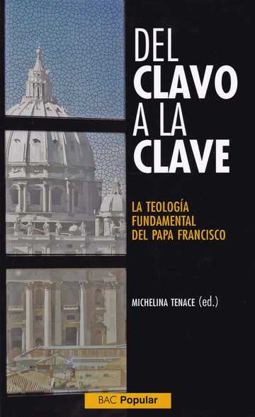 Del clavo a la clave. La teologa fundamental del papa Francisco