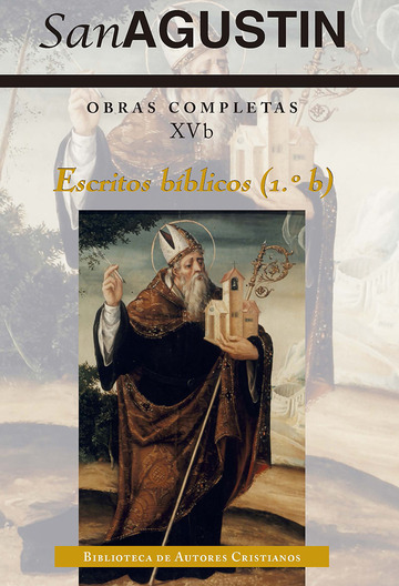 Obras completas de San Agustn. XVb: Escritos bblicos (1. - B): Exposicin del Gnesis contra los maniqueos; Exposicin en sentido literal dl Gnesis, obra incompleta; Exposicin en sentido literal del Gneisis