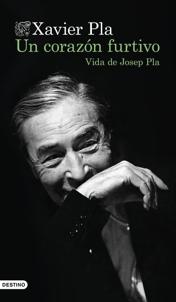 Un corazn furtivo. Vida de Josep Pla