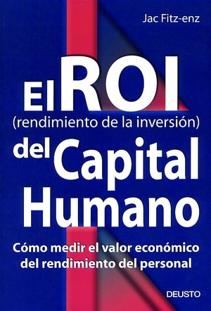 El roi (rendimiento de la inversion) del capital humano: como med ir el valor economico del rendimiento del personal