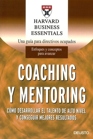 Coaching y mentoring Cmo desarrollar el talento de alto nivel y conseguir mejores resultados