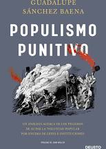 Populismo punitivo . Un anlisis acerca de los peligros de aupar la voluntad popular por encima de leyes e instituciones