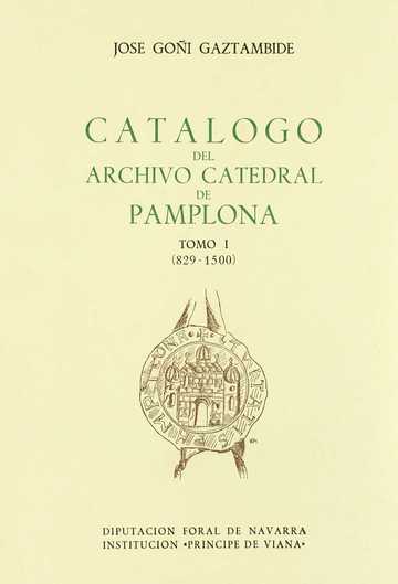 Catlogo del archivo de la catedral de Pamplona. T.1