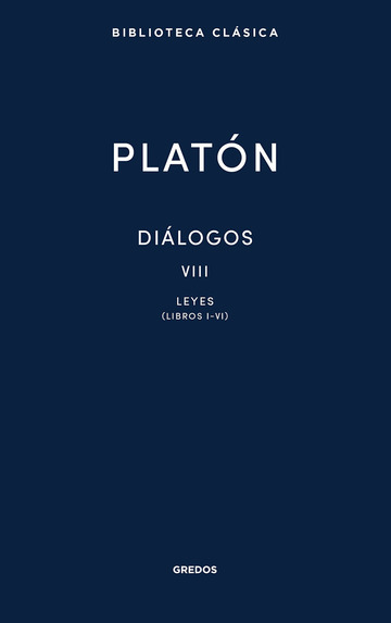 Dilogos VIII. Leyes (Libros I-VI)