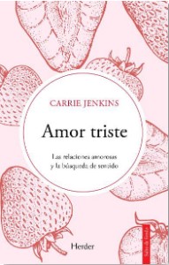 AMOR TRISTE. Las relaciones amorosas y la bsqueda de sentido