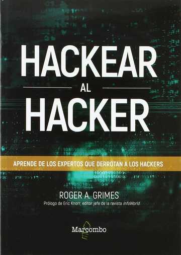 Hackear al hacker. Aprende de los expertos que derrotan a los hackers