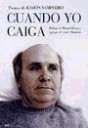 Cuando yo caiga . Poemas de Ramn Sampedro