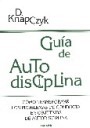 Gua de Autodisciplina . Cmo Transformar los Problemas de Conducta en Objetivos de Autodisciplina