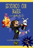 Educando con magia. El ilusionismo como recurso didctico