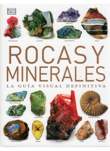 Rocas y Minerales La Gua Visual Definitiva