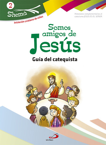 Somos amigos de Jess. Shema 2 (Gua del catequista). Iniciacin cristiana de nios
