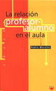 La relacin profesor-alumno en el aula