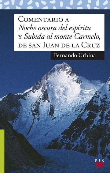 Comentario a 'Noche oscura del espritu' y 'Subida al monte Carmelo', de san Juan de la Cruz