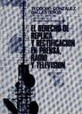 El Derecho de Replica y Rectificacion en Prensa Radio y Television