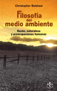 Filosofa del medio ambiente . Razn, naturaleza y preocupaciones humanas
