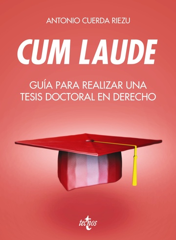 Cum laude. gua para realizar una tesis doctoral o un trabajo de fin de grado o