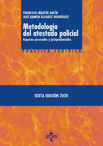 Metodologa del atestado policial. Aspectos procesales y jurisprudenciales