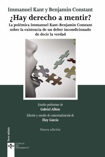 Hay derecho a mentir? ( La polmica Inmanuel Kant-Benjamin Constant, sobre la existencia de un deber incondicionado de decir la