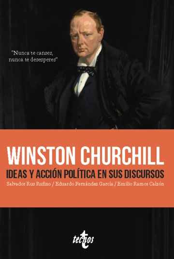 Winston Churchill. Ideas y accin poltica en sus discursos
