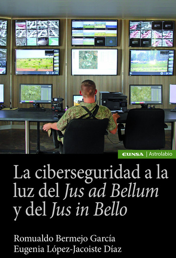 La ciberseguridad a la luz del Jus ad bellum y del Jus in bello