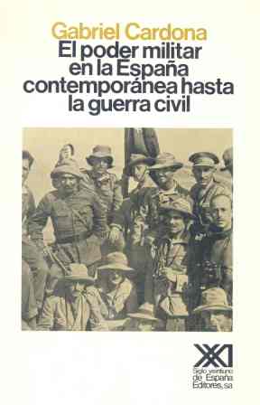 El poder militar en la Espaa contempornea hasta la guerra civil