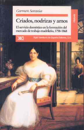 Criados, nodrizas y amos. El servicio domstico en la formacin del mercado de trabajo madrileo, 1758-1868