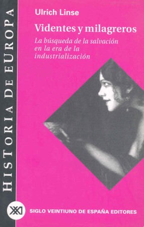 Videntes y milagreros. La bsqueda de la salvacin en la era de la industrializacin