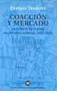 Coaccin y mercado. La minera de la plata en el Potos colonial, 1692-1826