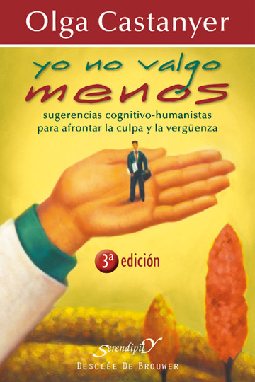 Yo no valgo menos . Sugerencias cognitivo humanistas para afrontar la culpa y la vergenza