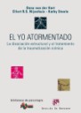 El yo atormentado. La disociacin estructural y el tratamiento de la traumatizacin crnica