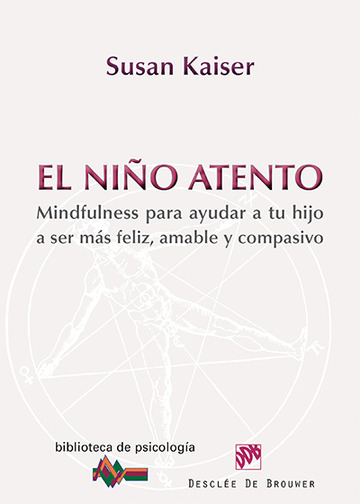 El nio atento. mindfulness para ayudar a tu hijo a ser ms feliz, amable y compasivo
