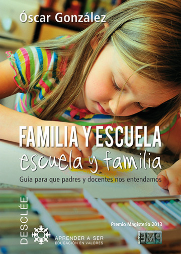 Familia y escuela, escuela y familia. gua para que padres y docentes nos entendamos
