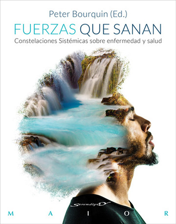 Fuerzas que sanan. constelaciones sistmicas sobre enfermedad y salud 
