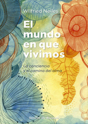 El mundo en que vivimos. la conciencia y el camino del alma