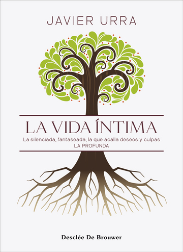 La vida ntima. La silenciada, fantaseada. La que acalla deseos y culpas. La profunda