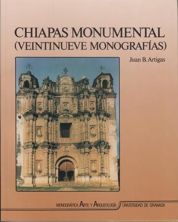 Chiapas monumental (veintinueve monografias)