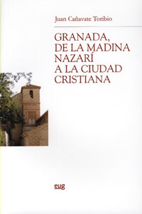 Granada, de la Madina Nazar a la ciudad cristiana