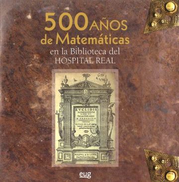 500 Aos de Matemticas en la Biblioteca del Hospital Real
