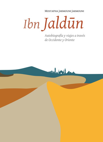 Ibn Jaldn. Autobiografa y viajes a travs de Occidente y Oriente