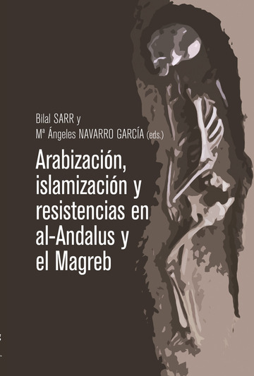 Arabizacin, islamizacin y resistencias en Al-Andalus y el Magreb